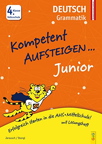 Kompetent Aufsteigen Junior Deutsch - Grammatik 4. Klasse VS: 4. Klasse Volksschule von G & G KINDER- U. JUGENDBUCH