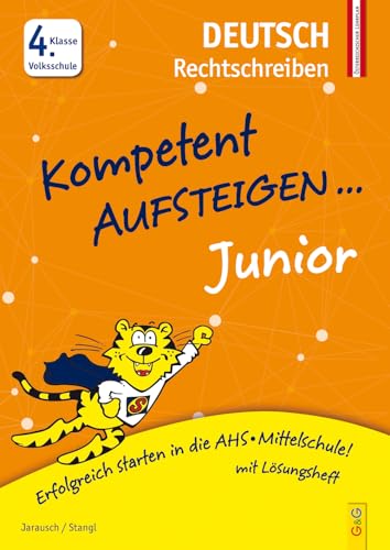 Kompetent Aufsteigen Junior Deutsch - Rechtschreiben 4. Klasse Volksschule von G & G Kinder- u. Jugendbuch