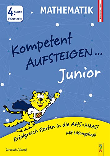 Kompetent Aufsteigen Junior Mathematik 4. Klasse VS: 4. Klasse Volksschule von G & G Verlagsgesellschaft