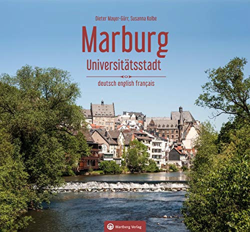 Marburg: Universitätsstadt (Farbbildband - deutsch, englisch, französisch) von Wartberg Verlag