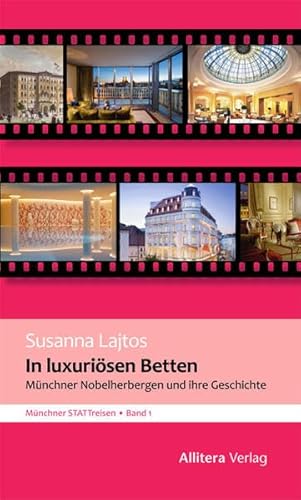In luxuriösen Betten: Münchner Nobelherbergen und ihre Geschichte. Münchner STATTreisen