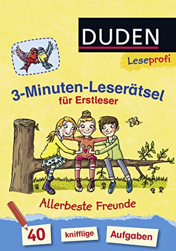 Duden Leseprofi – 3-Minuten-Leserätsel für Erstleser: Allerbeste Freunde: 40 knifflige Aufgaben | Zuhause lernen, für Kinder ab 6 Jahren