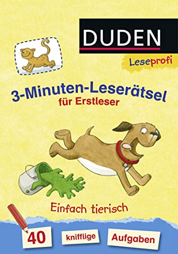 Duden Leseprofi – 3-Minuten-Leserätsel für Erstleser: Einfach tierisch: 40 knifflige Aufgaben | Zuhause lernen, für Kinder ab 6 Jahren