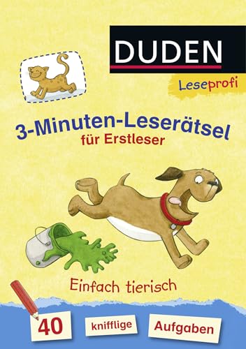 Duden Leseprofi – 3-Minuten-Leserätsel für Erstleser: Einfach tierisch: 40 knifflige Aufgaben | Zuhause lernen, für Kinder ab 6 Jahren