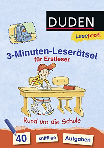 Duden Leseprofi – 3-Minuten-Leserätsel für Erstleser: Rund um die Schule: 40 knifflige Aufgaben | Zuhause lernen, für Kinder ab 6 Jahren