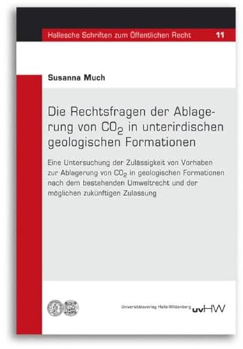 Die Rechtsfragen der Ablagerung von CO2 in unterirdischen geologischen Formationen (Hallesche Schriften zum Öffentlichen Recht) von Universitätsverlag Halle-Wittenberg