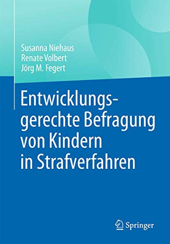Entwicklungsgerechte Befragung von Kindern in Strafverfahren Entwicklungsgerechte Befragung von Kindern in Strafverfahren