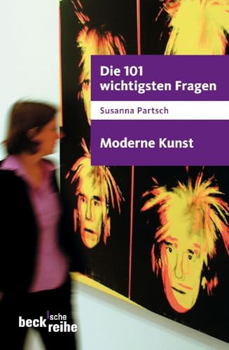 Die 101 wichtigsten Fragen - Moderne Kunst (Beck'sche Reihe) von Beck C. H.