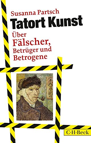 Tatort Kunst: Über Fälscher, Betrüger und Betrogene (Beck Paperback)