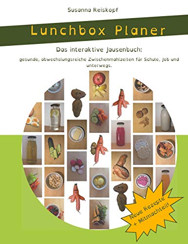 Lunchbox Planer: Das interaktive Jausenbuch: gesunde, abwechslungsreiche Zwischenmahlzeiten für Schule, Job und unterwegs.