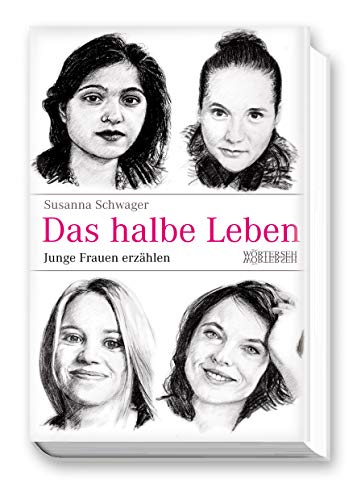 Das halbe Leben - Junge Frauen erzählen von Wörterseh Verlag