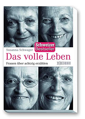 Das volle Leben: Frauen über achtzig erzählen