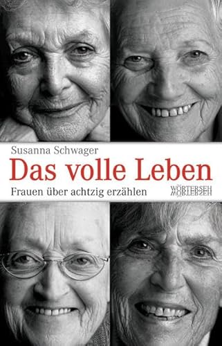 Das volle Leben: Frauen über achtzig erzählen Das volle Leben: Frauen über achtzig erzählen
