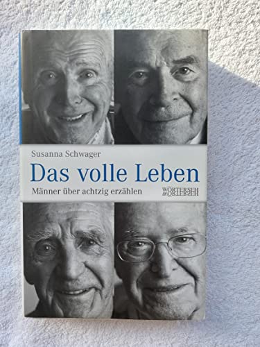 Das volle Leben: Männer über achtzig erzählen