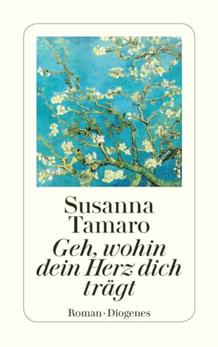 Geh, wohin dein Herz dich trägt: Roman von Diogenes Verlag AG