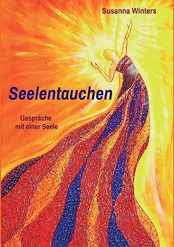 Seelentauchen: Gespräche mit einer Seele von Tredition Gmbh