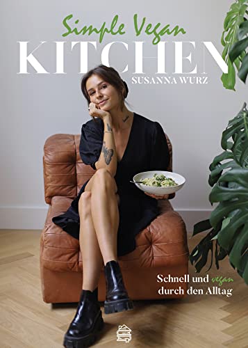 Simple Vegan Kitchen: Schnell und vegan durch den Alltag
