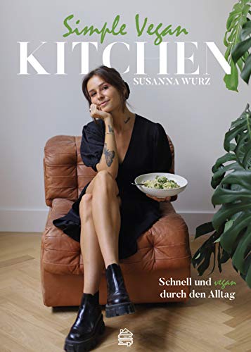 Simple Vegan Kitchen: Schnell und vegan durch den Alltag