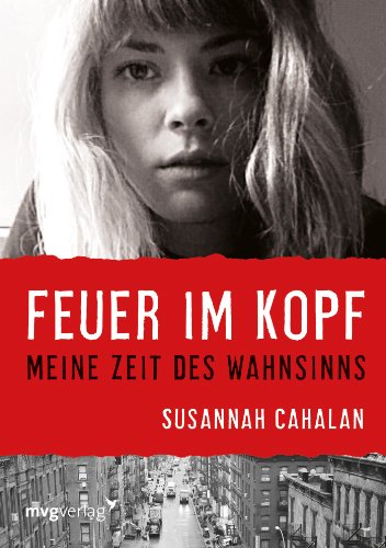 Feuer im Kopf: Meine Zeit des Wahnsinns von mvg Verlag