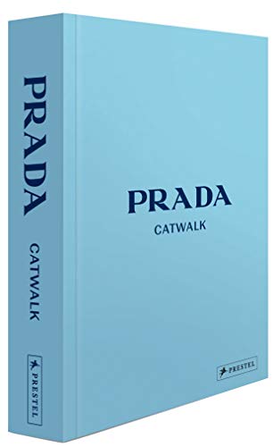 Prada Catwalk - Die Kollektionen: Prachtband mit über 1300 Fotos, Leinenbezug, Prägung und vier Lesebändchen von Prestel Verlag