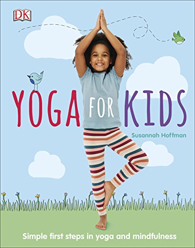 Yoga For Kids: Simple First Steps in Yoga and Mindfulness (Mindfulness for Kids) von DK Children