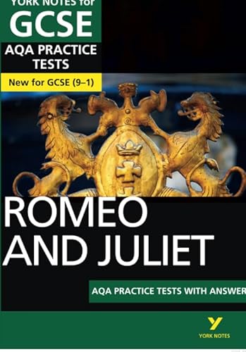 Romeo and Juliet AQA Practice Tests: York Notes for GCSE (9-1): - the best way to practise and feel ready for 2022 and 2023 assessments and exams