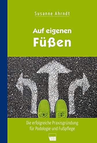 Auf eigenen Füßen: Die erfolgreiche Praxisgründung für Podolgie und Fußpflege