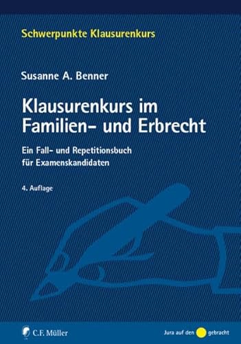 Klausurenkurs im Familien- und Erbrecht: Ein Fall- und Repetitionsbuch für Examenskandidaten (Schwerpunkte Klausurenkurs)
