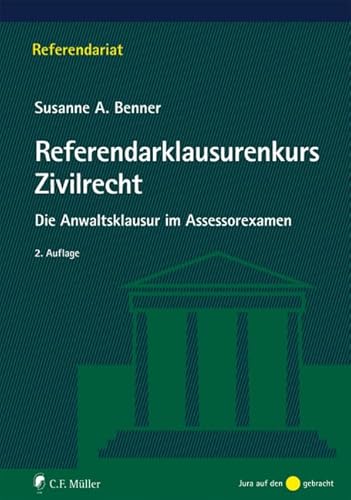 Referendarklausurenkurs Zivilrecht: Die Anwaltsklausur im Assessorexamen (Referendariat)