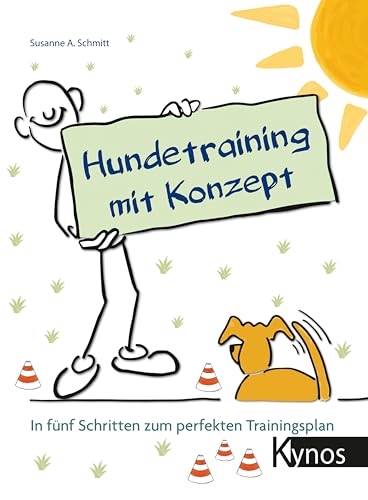 Hundetraining mit Konzept: In fünf Schritten zum perfekten Trainingsplan von Kynos Verlag