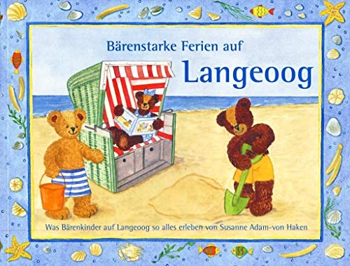 Bärenstarke Ferien auf Langeoog: Was Bärenkinder auf Langeoog so alles erleben von Isensee Florian GmbH