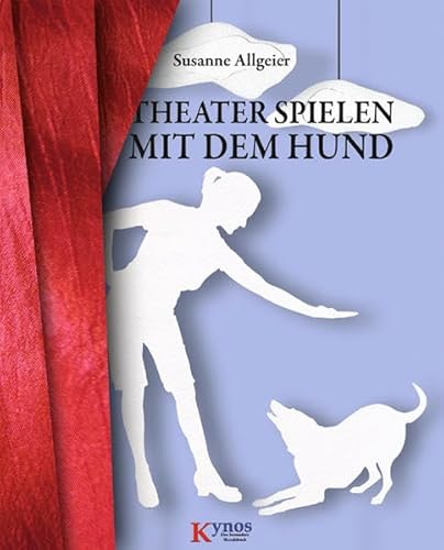 Theater spielen mit dem Hund (Das besondere Hundebuch)
