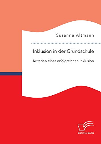 Inklusion in der Grundschule: Kriterien einer erfolgreichen Inklusion von Diplomica Verlag