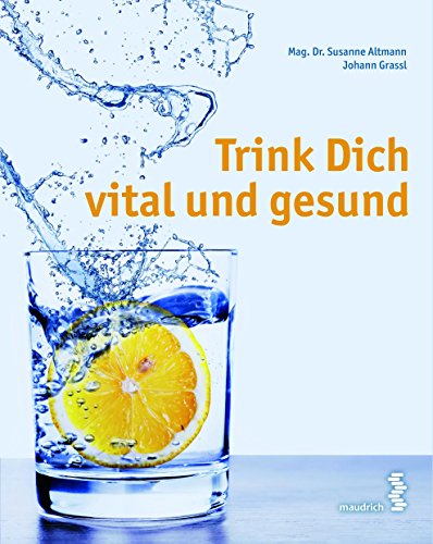 Trink Dich vital und gesund von Facultas / Maudrich