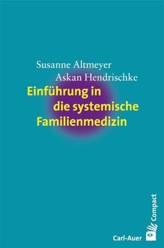 Einführung in die systemische Familienmedizin (Carl-Auer Compact) von Auer-System-Verlag, Carl