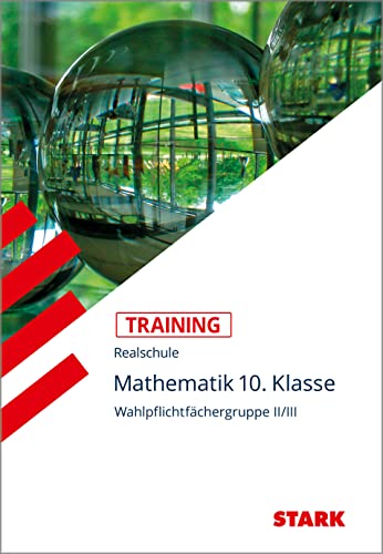 Training Realschule - Mathematik 10. Klasse Wahlpflichtfächergruppe II/III: Wahlpflichtfächergruppe II / III. Ausgabe für Bayern.