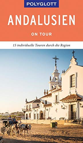 POLYGLOTT on tour Reiseführer Andalusien: 15 individuelle Touren durch die Region