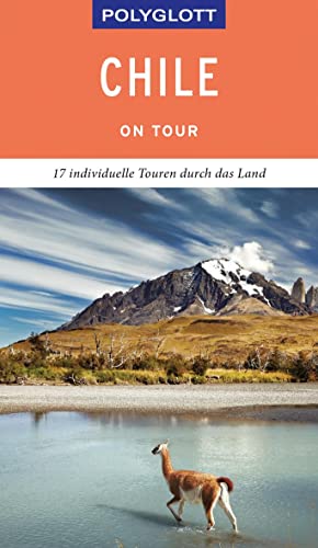 POLYGLOTT on tour Reiseführer Chile: 17 individuelle Touren durch das Land