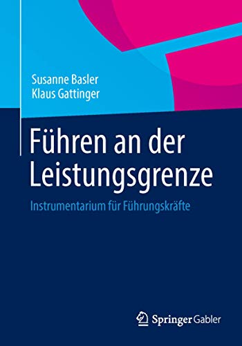 Führen an der Leistungsgrenze: Instrumentarium für Führungskräfte von Springer