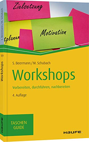 Workshops: Vorbereiten, durchführen, nachbereiten (Haufe TaschenGuide) von Haufe Lexware GmbH