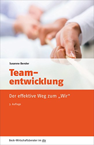Teamentwicklung: Der effektive Weg zum "Wir" (dtv Beck Wirtschaftsberater) von beck im dtv