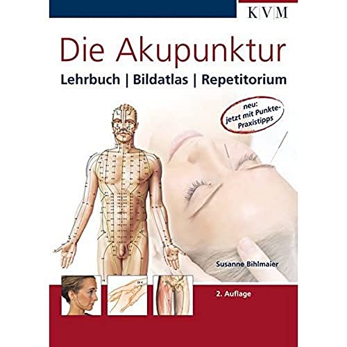 Die Akupunktur: Lehrbuch, Bildatlas, Repetitorium Die Akupunktur: Lehrbuch, Bildatlas, Repetitorium