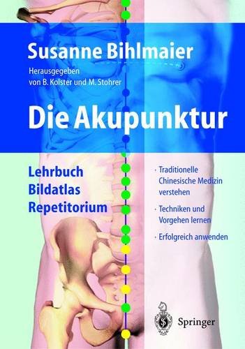 Die Akupunktur: Lehrbuch Bildatlas Repetitorium Die Akupunktur: Lehrbuch Bildatlas Repetitorium