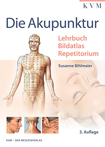 Die Akupunktur: Lehrbuch | Bildatlas | Repetitorium