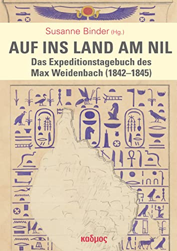 Auf ins Land am Nil. Das Expeditionstagebuch des Max Weidenbach (1842-1845) von Kulturverlag Kadmos