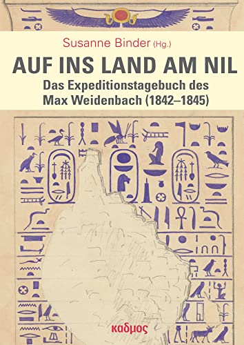 Auf ins Land am Nil. Das Expeditionstagebuch des Max Weidenbach (1842-1845)