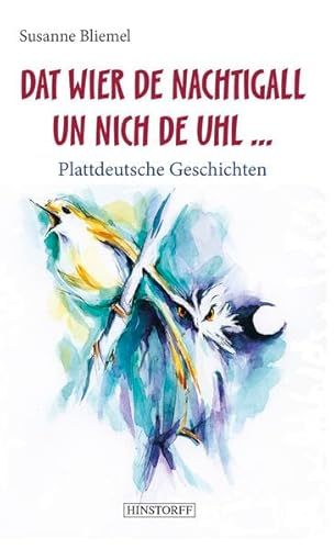 Dat wier de Nachtigall un nich de Uhl... - Plattdeutsche Geschichten von Hinstorff Verlag GmbH