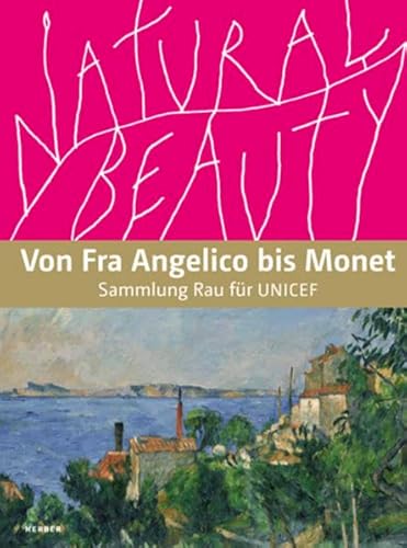 Natural Beauty. Von Fra Angelico bis Monet - Sammlung Rau für UNICEF von Kerber