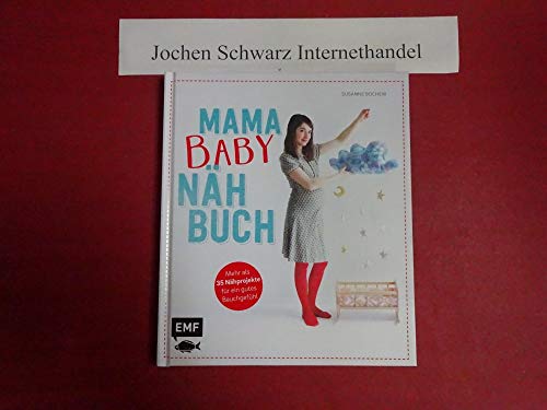 Mama-Baby-Nähbuch: Mehr als 35 Nähprojekte für ein gutes Bauchgefühl