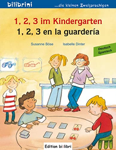 1, 2, 3 im Kindergarten: Kinderbuch Deutsch-Spanisch: 1, 2, 3 en la guardería